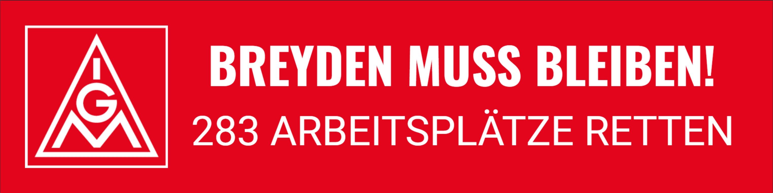 Text:<br/>BREYDEN MUSS BLEIBEN!<br/>283 ARBEITSPLÄTZE RETTEN<br/><br/>